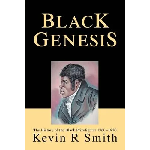 Black Genesis: The History of the Black Prizefighter 1760-1870 - Paperback