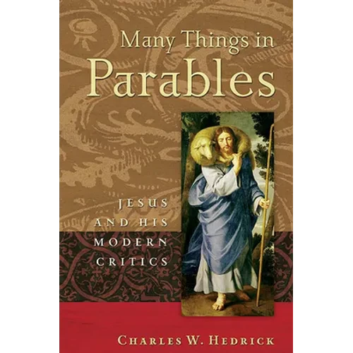 Many Things in Parables: Jesus and His Modern Critics - Paperback