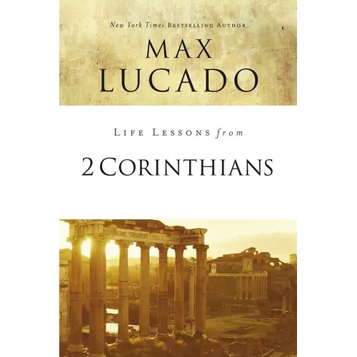 Life Lessons from 2 Corinthians: Remembering What Matters
