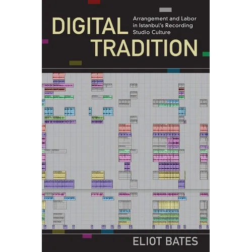 Digital Tradition: Arrangement and Labor in Istanbul's Recording Studio Culture - Paperback - IBook Store