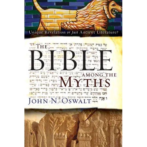The Bible Among the Myths: Unique Revelation or Just Ancient Literature?