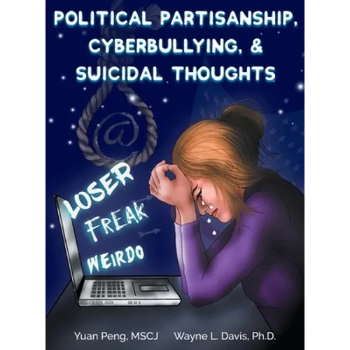 Political Partisanship, Cyberbullying, & Suicidal Thoughts - Hardcover
