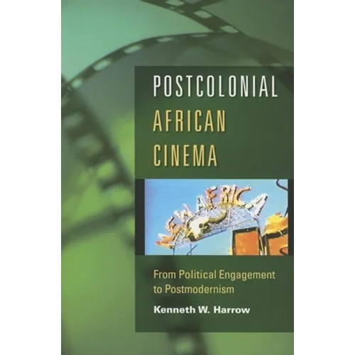 Postcolonial African Cinema: From Political Engagement to Postmodernism - Paperback - IBook Store