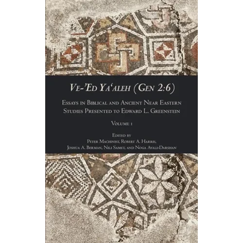 Ve-'Ed Ya'aleh (Gen 2: 6), volume 1: Essays in Biblical and Ancient Near Eastern Studies Presented to Edward L. Greenstein - Hardcover