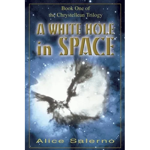 A WHITE HOLE in SPACE: Book One of the Chrystellean Trilogy - Paperback