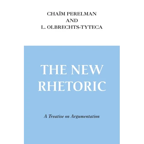 The New Rhetoric: A Treatise on Argumentation - Paperback - IBook Store
