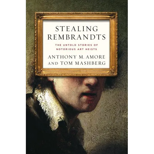 Stealing Rembrandts: The Untold Stories of Notorious Art Heists - Paperback - IBook Store