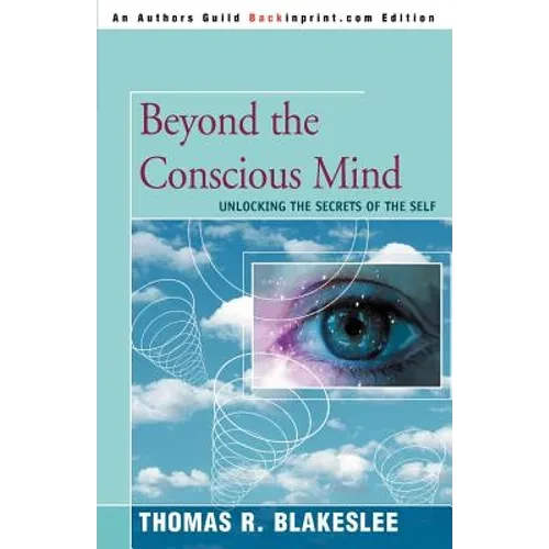 Beyond the Conscious Mind: Unlocking the Secrets of the Self - Paperback
