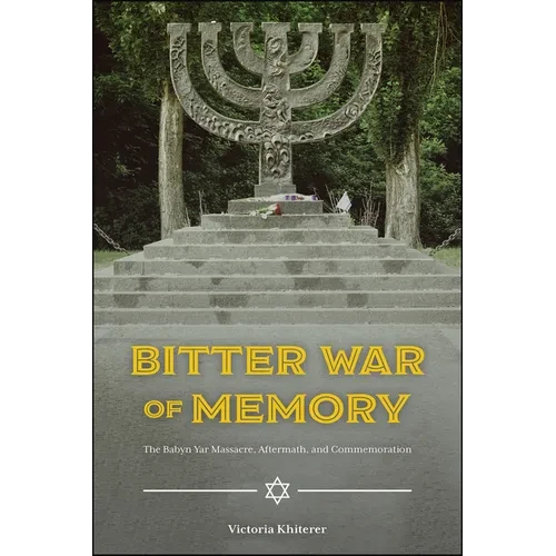 Bitter War of Memory: The Babyn Yar Massacre, Aftermath, and Commemoration - Paperback