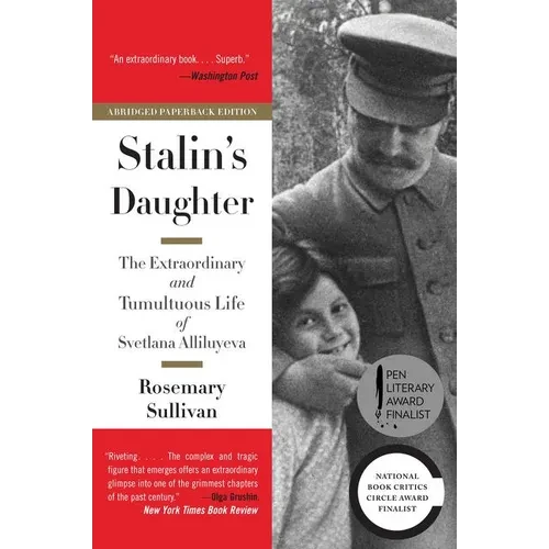 Stalin's Daughter: The Extraordinary and Tumultuous Life of Svetlana Alliluyeva