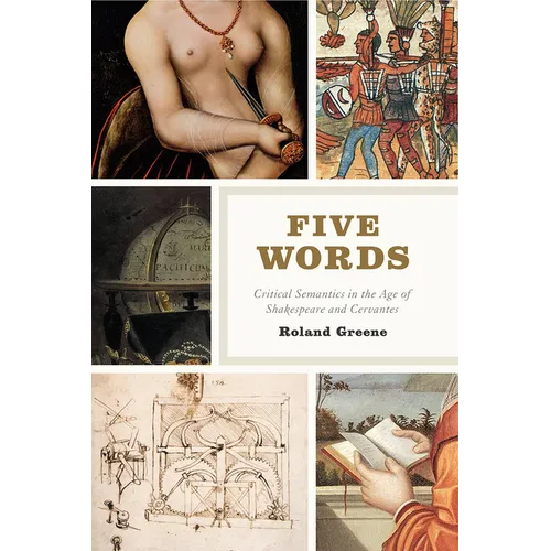 Five Words: Critical Semantics in the Age of Shakespeare and Cervantes - Paperback - IBook Store