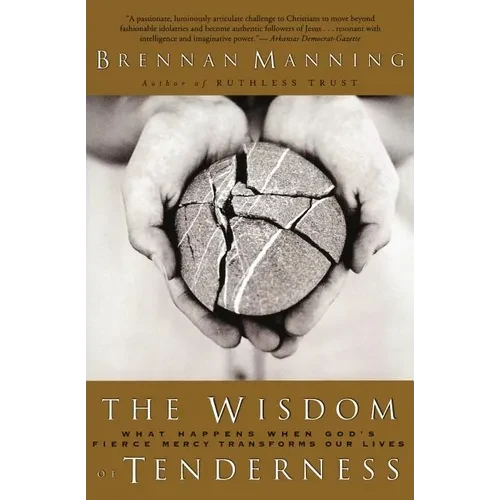 The Wisdom of Tenderness: What Happens When God's Fierce Mercy Transforms Our Lives - Paperback