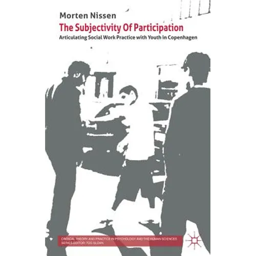 The Subjectivity of Participation: Articulating Social Work Practice with Youth in Copenhagen - Hardcover - IBook Store