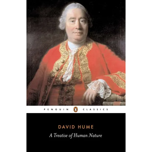 A Treatise of Human Nature: Being an Attempt to Introduce the Experimental Method of Reasoning Into Mor