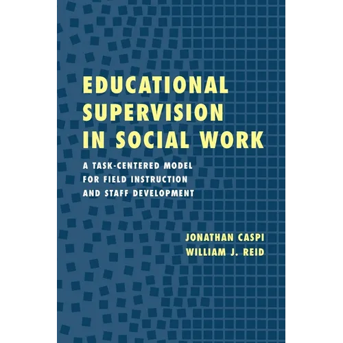 Educational Supervision in Social Work: A Task-Centered Model for Field Instruction and Staff Development - Paperback - IBook Store