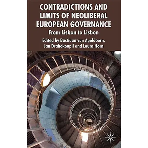 Contradictions and Limits of Neoliberal European Governance: From Lisbon to Lisbon - Hardcover - IBook Store