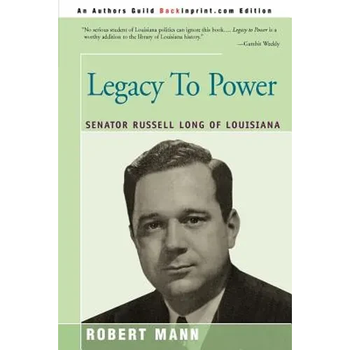 Legacy To Power: Senator Russell Long of Louisiana - Paperback