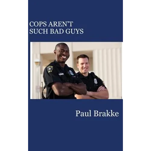 Cops Aren't Such Bad Guys - Hardcover