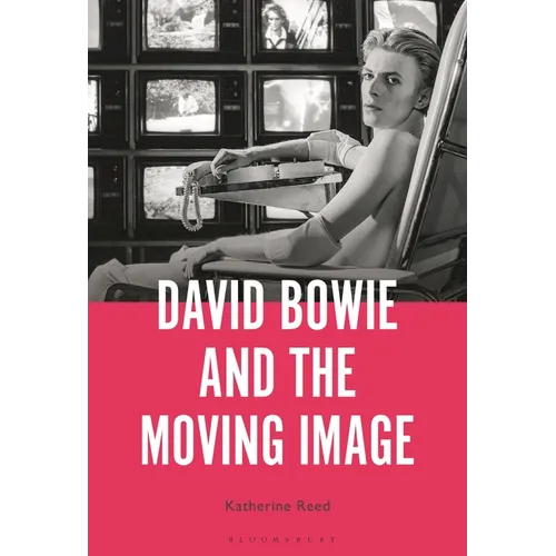 David Bowie and the Moving Image: A Standing Cinema - Paperback - IBook Store