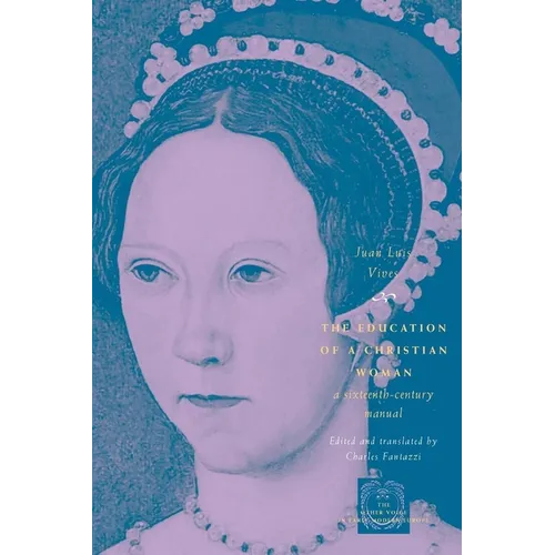 The Education of a Christian Woman: A Sixteenth-Century Manual - Paperback - IBook Store