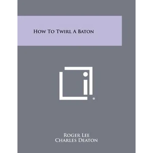 How To Twirl A Baton - Paperback