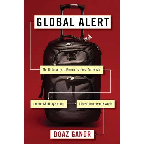 Global Alert: The Rationality of Modern Islamist Terrorism and the Challenge to the Liberal Democratic World - Paperback - IBook Store