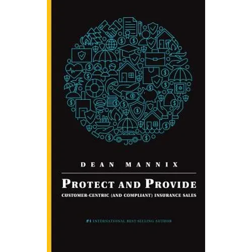 Protect and Provide: Customer-Centric (and Compliant) Insurance Sales - Hardcover