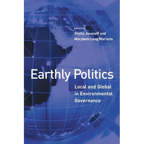 Earthly Politics: Local and Global in Environmental Governance - Paperback