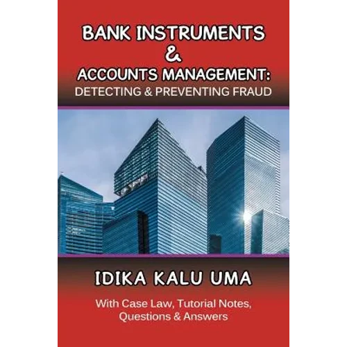 Bank Instruments & Accounts Management: Detecting & Preventing Fraud: With Case Law, Tutorial Notes, Questions & Answers - Paperback