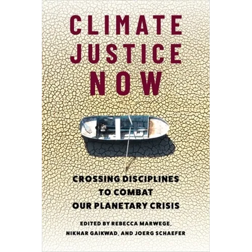 Climate Justice Now: Crossing Disciplines to Combat Our Planetary Crisis