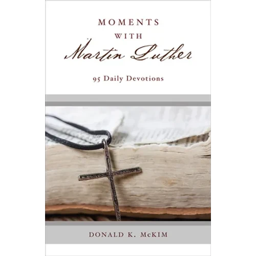 Moments with Martin Luther: 95 Daily Devotions