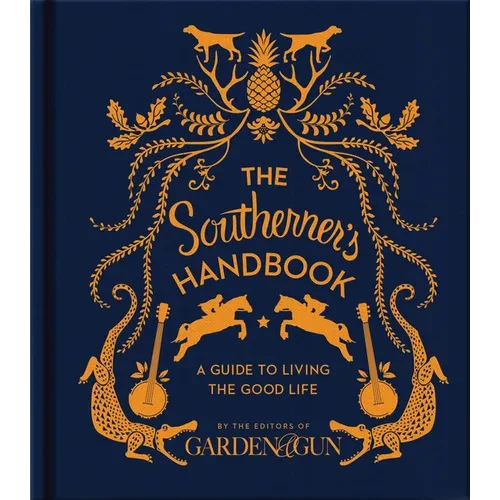 The Southerner's Handbook: A Guide to Living the Good Life - Hardcover