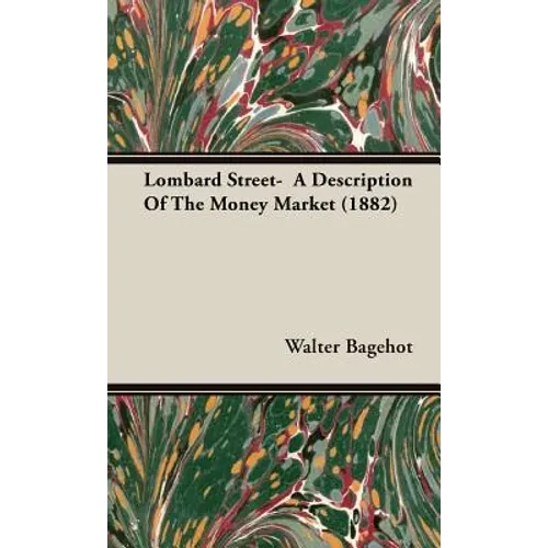 Lombard Street- A Description Of The Money Market (1882) - Hardcover
