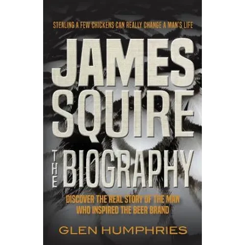 James Squire: The Biography - Paperback