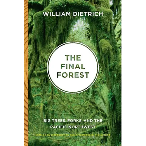 The Final Forest: Big Trees, Forks, and the Pacific Northwest