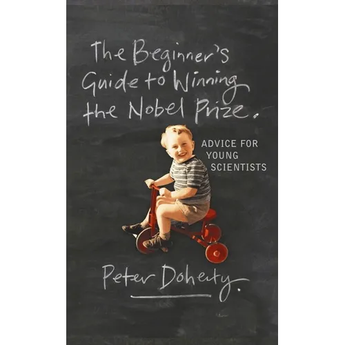The Beginner's Guide to Winning the Nobel Prize: Advice for Young Scientists - Paperback - IBook Store