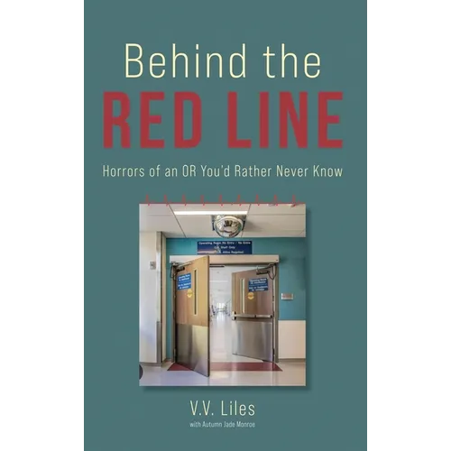 Behind The Red Line: Horrors of an OR You'd Rather Never Know