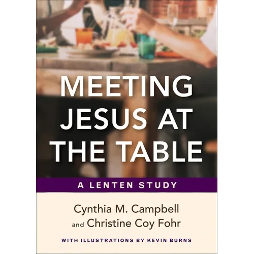 Meeting Jesus at the Table: A Lenten Study - Paperback