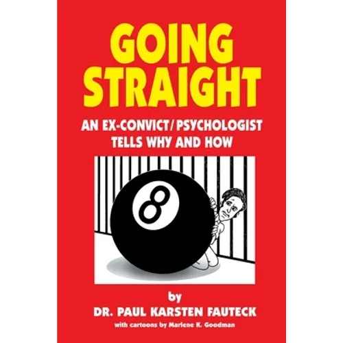 Going Straight: An Ex-Convict/Psychologist Tells Why and How