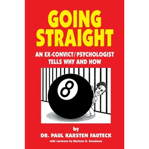 Going Straight: An Ex-Convict/Psychologist Tells Why and How
