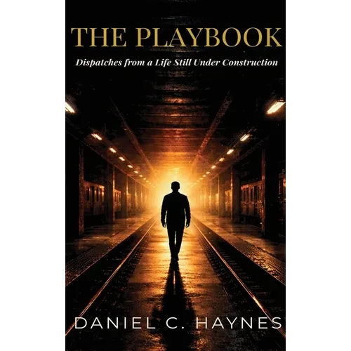 The Playbook: Dispatches from a Life Still Under Construction - Hardcover