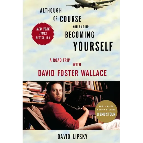 Although of Course You End Up Becoming Yourself: A Road Trip with David Foster Wallace