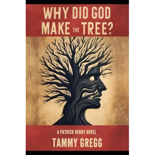 Why Did God Make the Tree?: A Patrick Denny Novel - Paperback