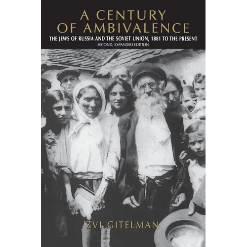 A Century of Ambivalence, Second Expanded Edition: The Jews of Russia and the Soviet Union, 1881 to the Present - Paperback - IBook Store