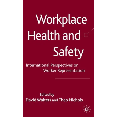 Workplace Health and Safety: International Perspectives on Worker Representation - Hardcover - IBook Store