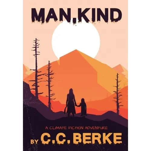 Man, Kind: A Climate Fiction Adventure - Hardcover