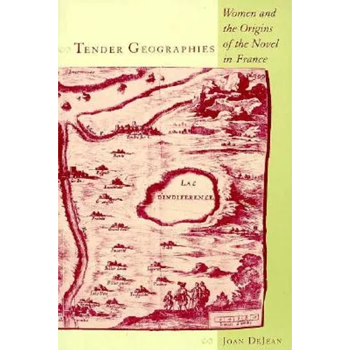 Tender Geographies: Women and the Origins of the Novel in France - Paperback - IBook Store