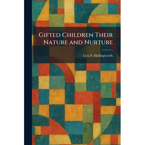 Gifted Children Their Nature and Nurture