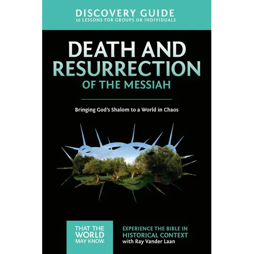 The Death and Resurrection of the Messiah Discovery Guide: Bringing God's Shalom to a World in Chaos 4