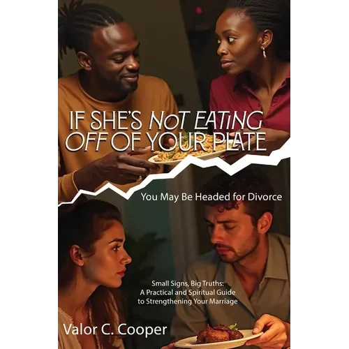 If She's Not Eating off of Your Plate: You May Be Headed for Divorce - Paperback